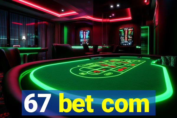 67 bet com